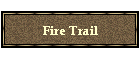 Fire Trail