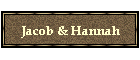 Jacob & Hannah