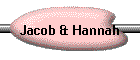 Jacob & Hannah
