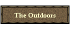 The Outdoors